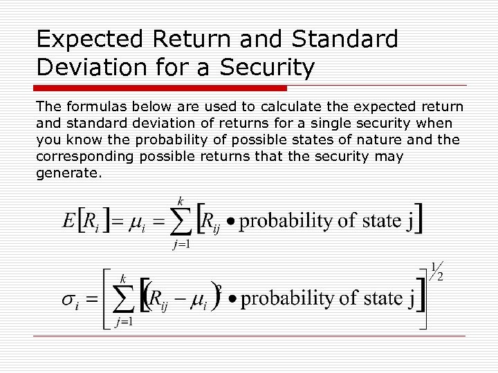 Expected Return and Standard Deviation for a Security The formulas below are used to