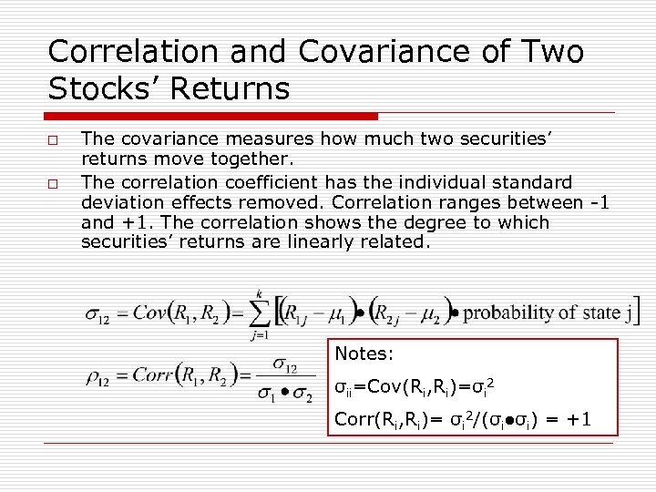 Correlation and Covariance of Two Stocks’ Returns o o The covariance measures how much