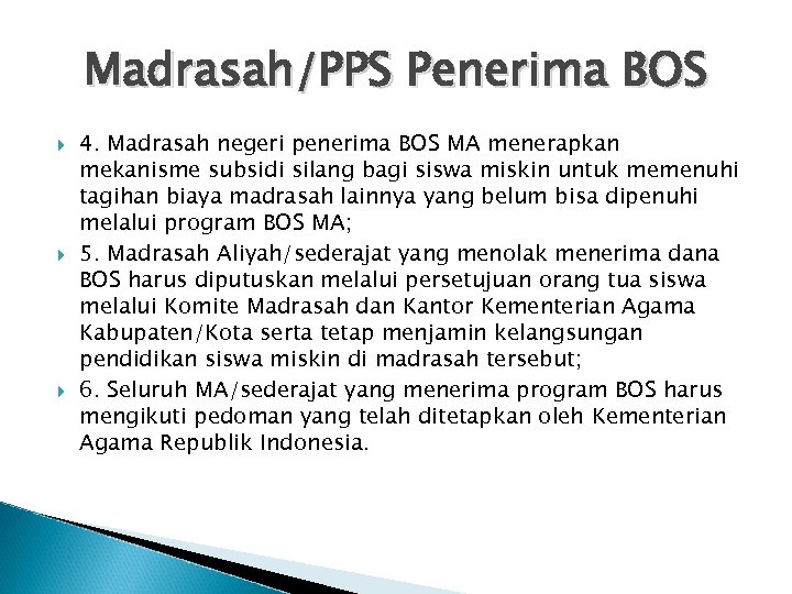 Madrasah/PPS Penerima BOS 4. Madrasah negeri penerima BOS MA menerapkan mekanisme subsidi silang bagi