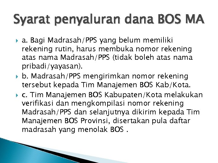 Syarat penyaluran dana BOS MA a. Bagi Madrasah/PPS yang belum memiliki rekening rutin, harus