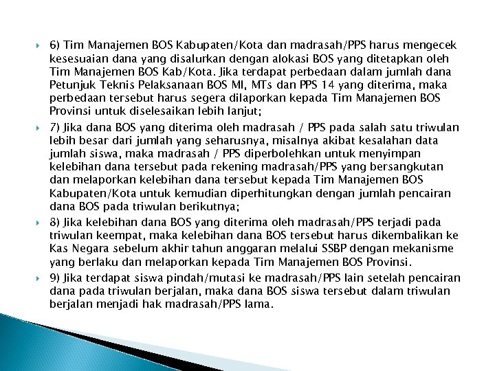  6) Tim Manajemen BOS Kabupaten/Kota dan madrasah/PPS harus mengecek kesesuaian dana yang disalurkan