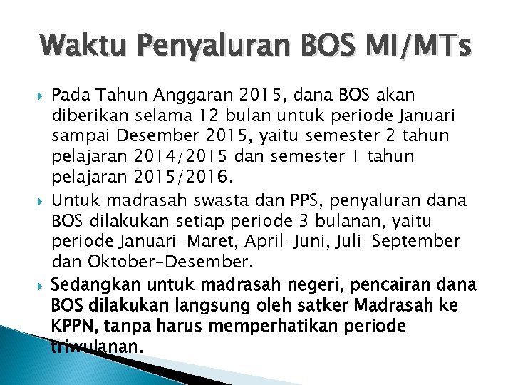 Waktu Penyaluran BOS MI/MTs Pada Tahun Anggaran 2015, dana BOS akan diberikan selama 12