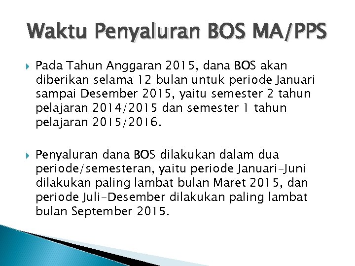 Waktu Penyaluran BOS MA/PPS Pada Tahun Anggaran 2015, dana BOS akan diberikan selama 12