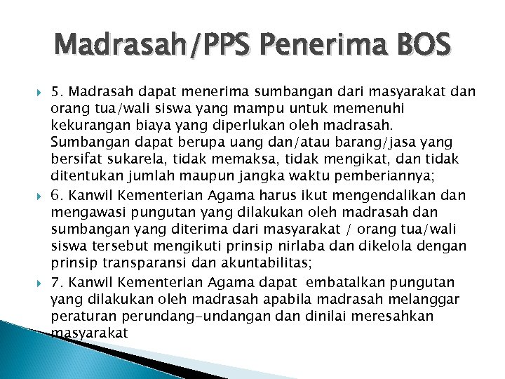 Madrasah/PPS Penerima BOS 5. Madrasah dapat menerima sumbangan dari masyarakat dan orang tua/wali siswa