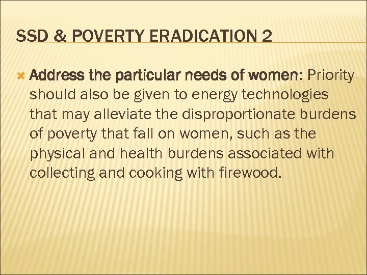 SSD & POVERTY ERADICATION 2 Address the particular needs of women: Priority should also