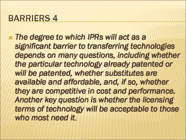 BARRIERS 4 The degree to which IPRs will act as a significant barrier to