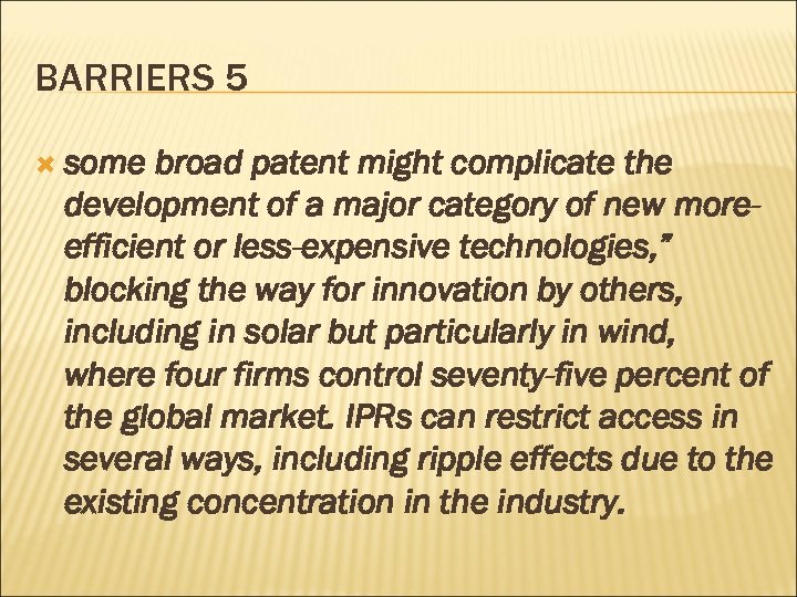 BARRIERS 5 some broad patent might complicate the development of a major category of