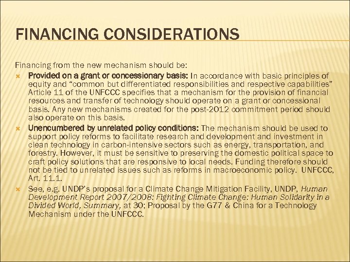 FINANCING CONSIDERATIONS Financing from the new mechanism should be: Provided on a grant or