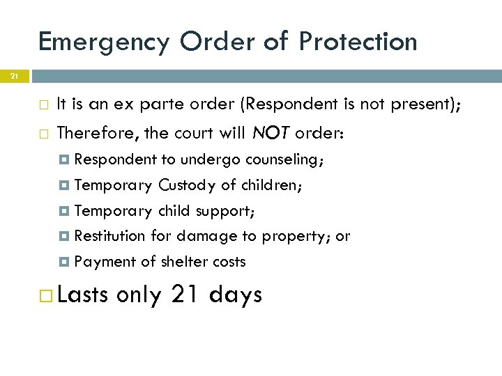 Emergency Order of Protection 21 It is an ex parte order (Respondent is not