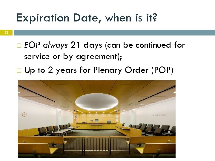 Expiration Date, when is it? 22 EOP always 21 days (can be continued for