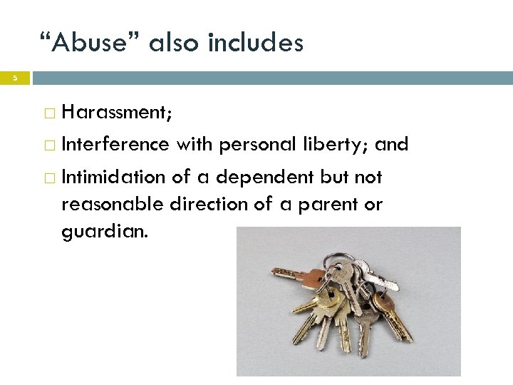 “Abuse” also includes 5 Harassment; Interference with personal liberty; and Intimidation of a dependent