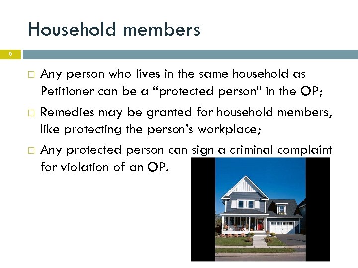 Household members 9 Any person who lives in the same household as Petitioner can