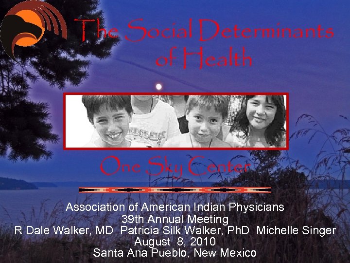 The Social Determinants of Health One Sky Center Association of American Indian Physicians 39