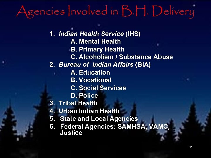 Agencies Involved in B. H. Delivery 1. Indian Health Service (IHS) A. Mental Health