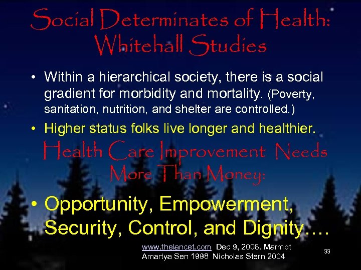 Social Determinates of Health: Whitehall Studies • Within a hierarchical society, there is a