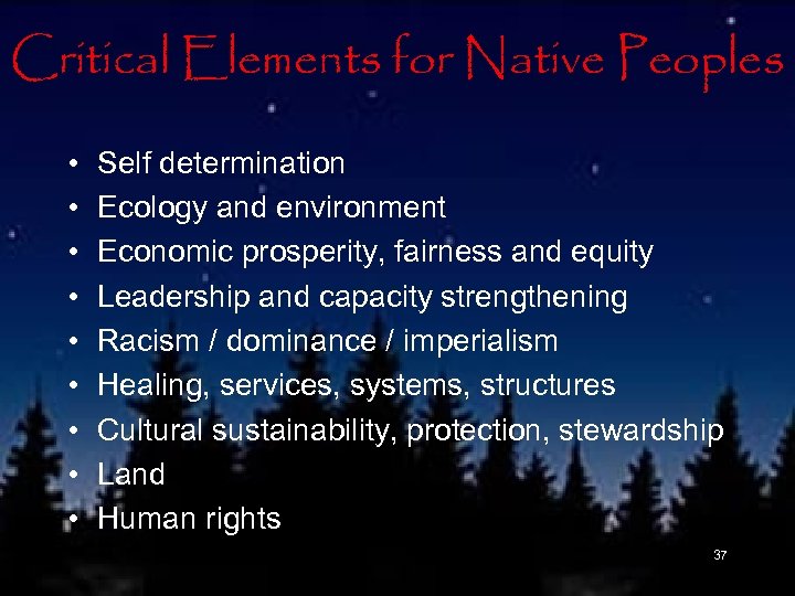 Critical Elements for Native Peoples • • • Self determination Ecology and environment Economic
