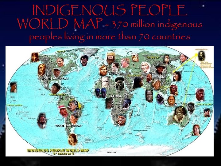 INDIGENOUS PEOPLE WORLD MAP - 370 million indigenous peoples living in more than 70