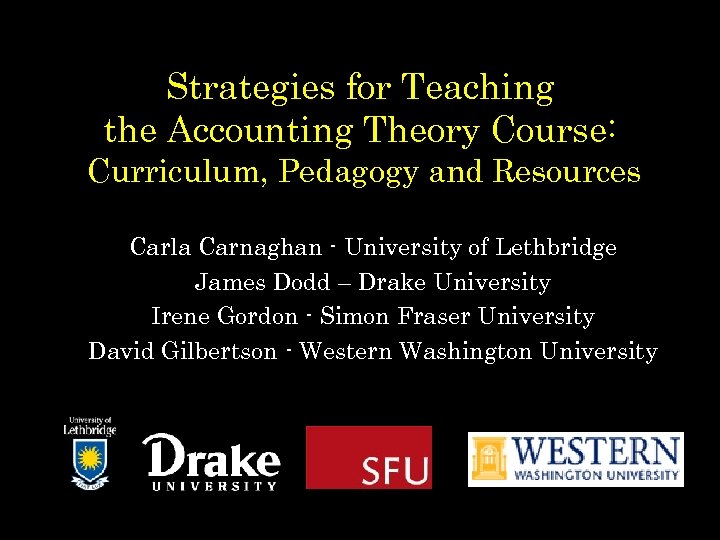 Strategies for Teaching the Accounting Theory Course: Curriculum, Pedagogy and Resources Carla Carnaghan -