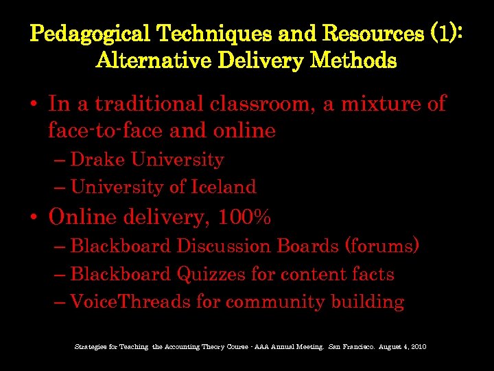 Pedagogical Techniques and Resources (1): Alternative Delivery Methods • In a traditional classroom, a