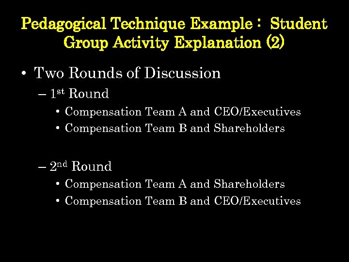 Pedagogical Technique Example : Student Group Activity Explanation (2) • Two Rounds of Discussion