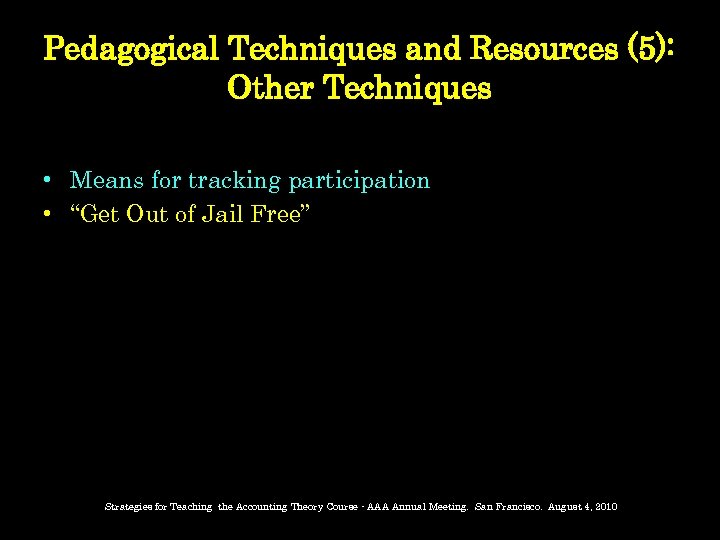 Pedagogical Techniques and Resources (5): Other Techniques • Means for tracking participation • “Get