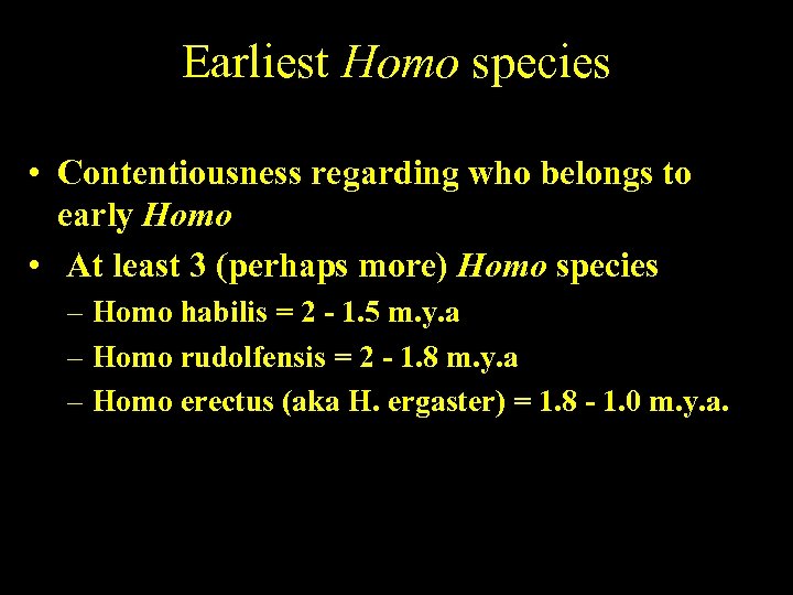 Earliest Homo species • Contentiousness regarding who belongs to early Homo • At least