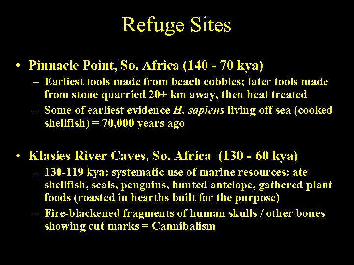 Refuge Sites • Pinnacle Point, So. Africa (140 - 70 kya) – Earliest tools