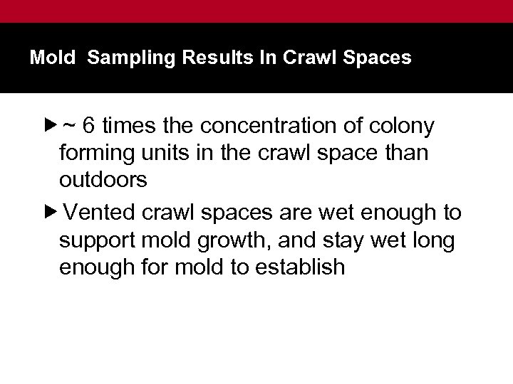 Mold Sampling Results In Crawl Spaces ~ 6 times the concentration of colony forming