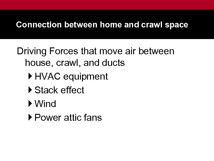 Connection between home and crawl space Driving Forces that move air between house, crawl,