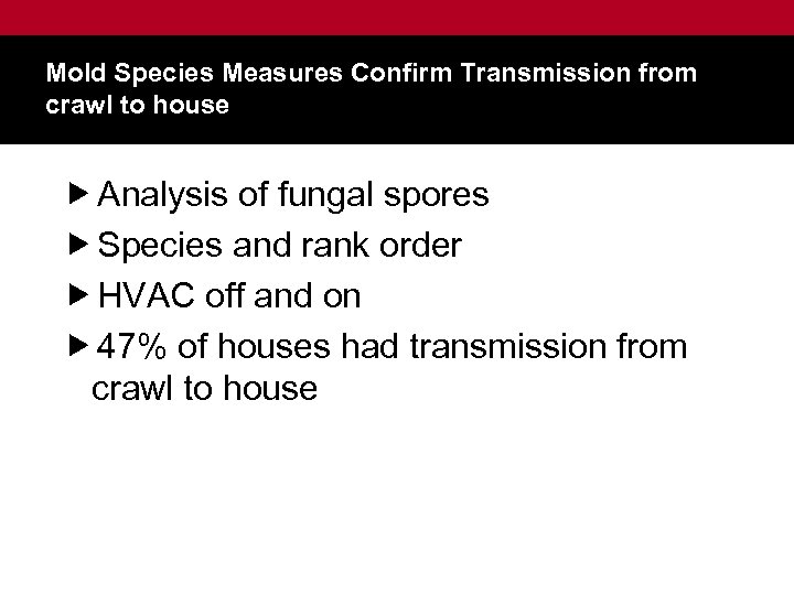 Mold Species Measures Confirm Transmission from crawl to house Analysis of fungal spores Species