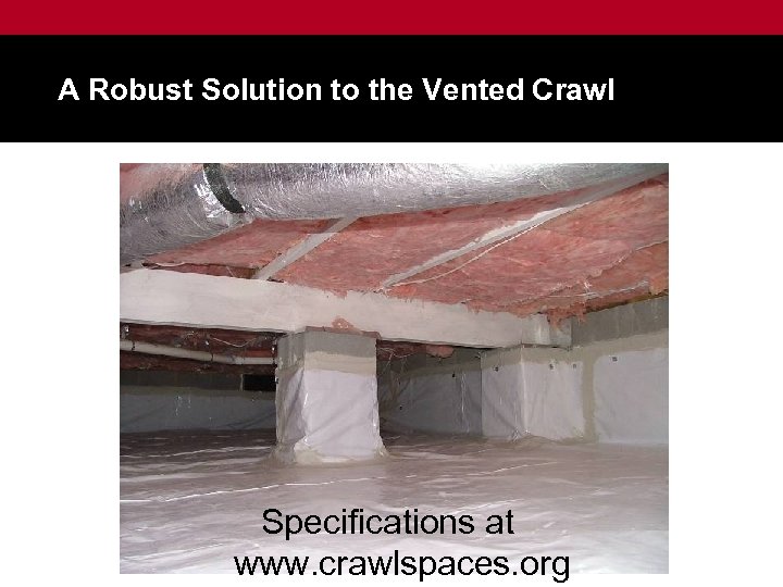 A Robust Solution to the Vented Crawl Specifications at www. crawlspaces. org 