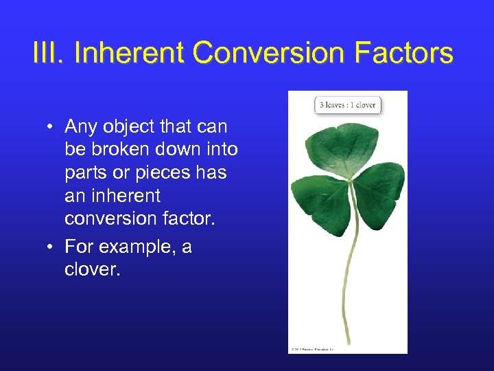 III. Inherent Conversion Factors • Any object that can be broken down into parts