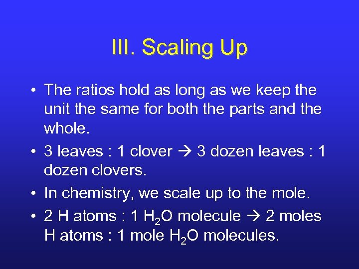 III. Scaling Up • The ratios hold as long as we keep the unit