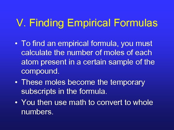 V. Finding Empirical Formulas • To find an empirical formula, you must calculate the