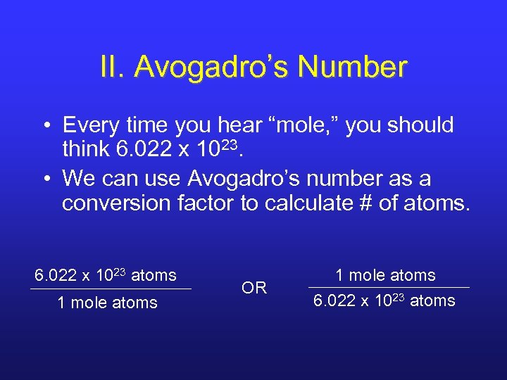 II. Avogadro’s Number • Every time you hear “mole, ” you should think 6.