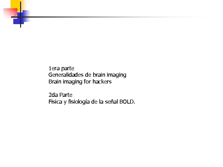 1 era parte Generalidades de brain imaging Brain imaging for hackers 2 da Parte