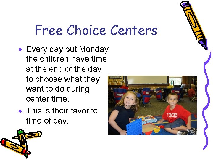 Free Choice Centers · Every day but Monday the children have time at the