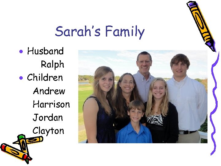 Sarah’s Family · Husband Ralph · Children Andrew Harrison Jordan Clayton 