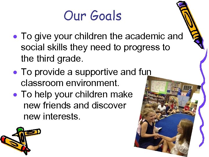 Our Goals · To give your children the academic and social skills they need