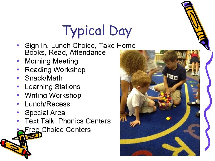 Typical Day • Sign In, Lunch Choice, Take Home Books, Read, Attendance • Morning