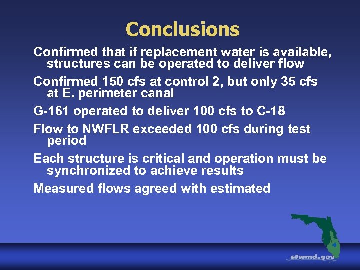 Conclusions Confirmed that if replacement water is available, structures can be operated to deliver