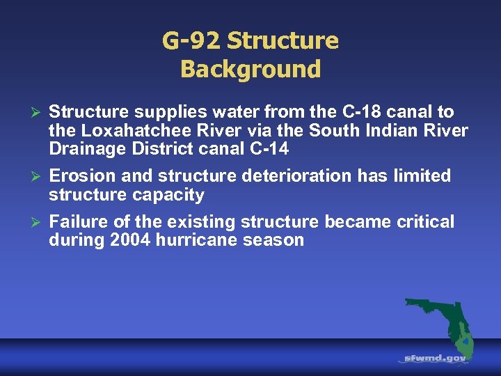 G-92 Structure Background Ø Structure supplies water from the C-18 canal to the Loxahatchee