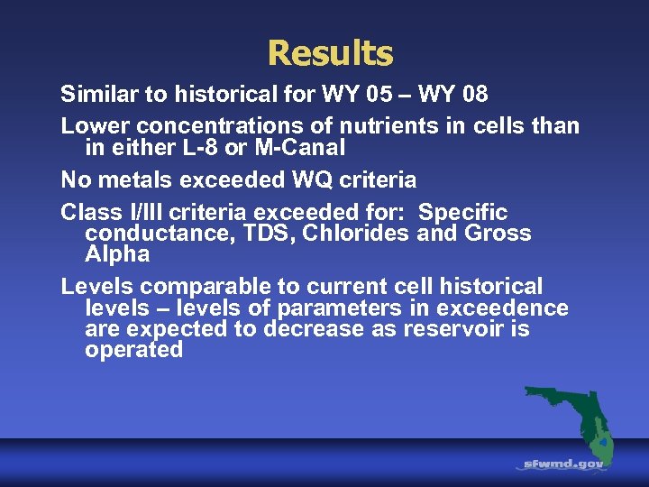 Results Similar to historical for WY 05 – WY 08 Lower concentrations of nutrients