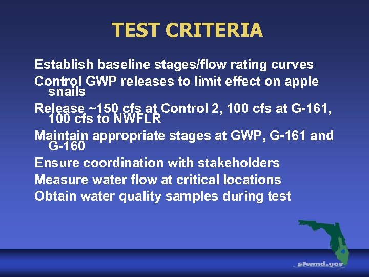 TEST CRITERIA Establish baseline stages/flow rating curves Control GWP releases to limit effect on