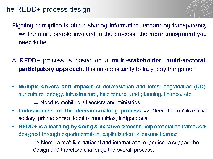 The REDD+ process design Fighting corruption is about sharing information, enhancing transparency => the