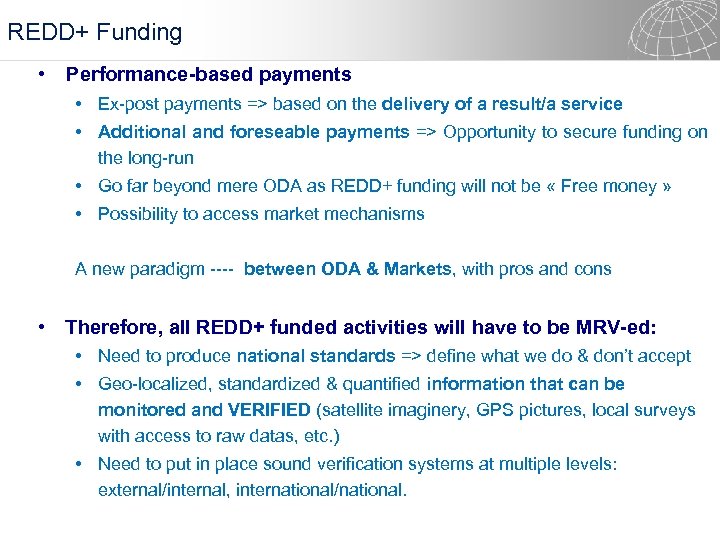 REDD+ Funding • Performance-based payments • Ex-post payments => based on the delivery of