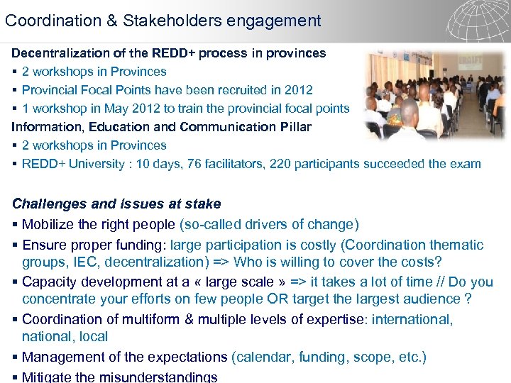 Coordination & Stakeholders engagement Decentralization of the REDD+ process in provinces § 2 workshops