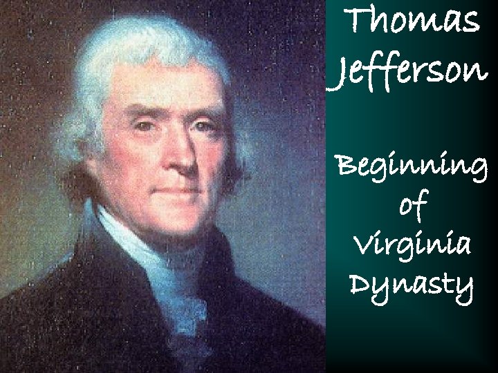 Thomas Jefferson Beginning of Virginia Dynasty 