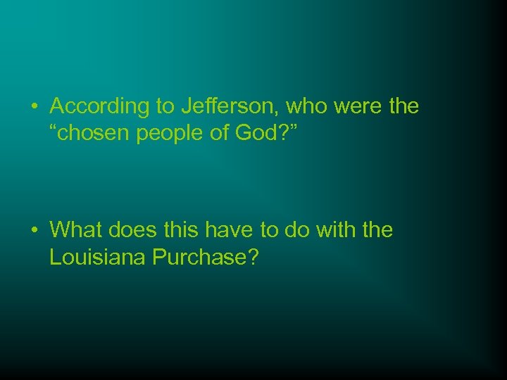  • According to Jefferson, who were the “chosen people of God? ” •