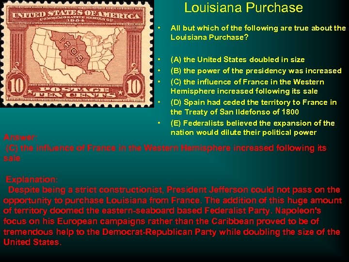 Louisiana Purchase • All but which of the following are true about the Louisiana